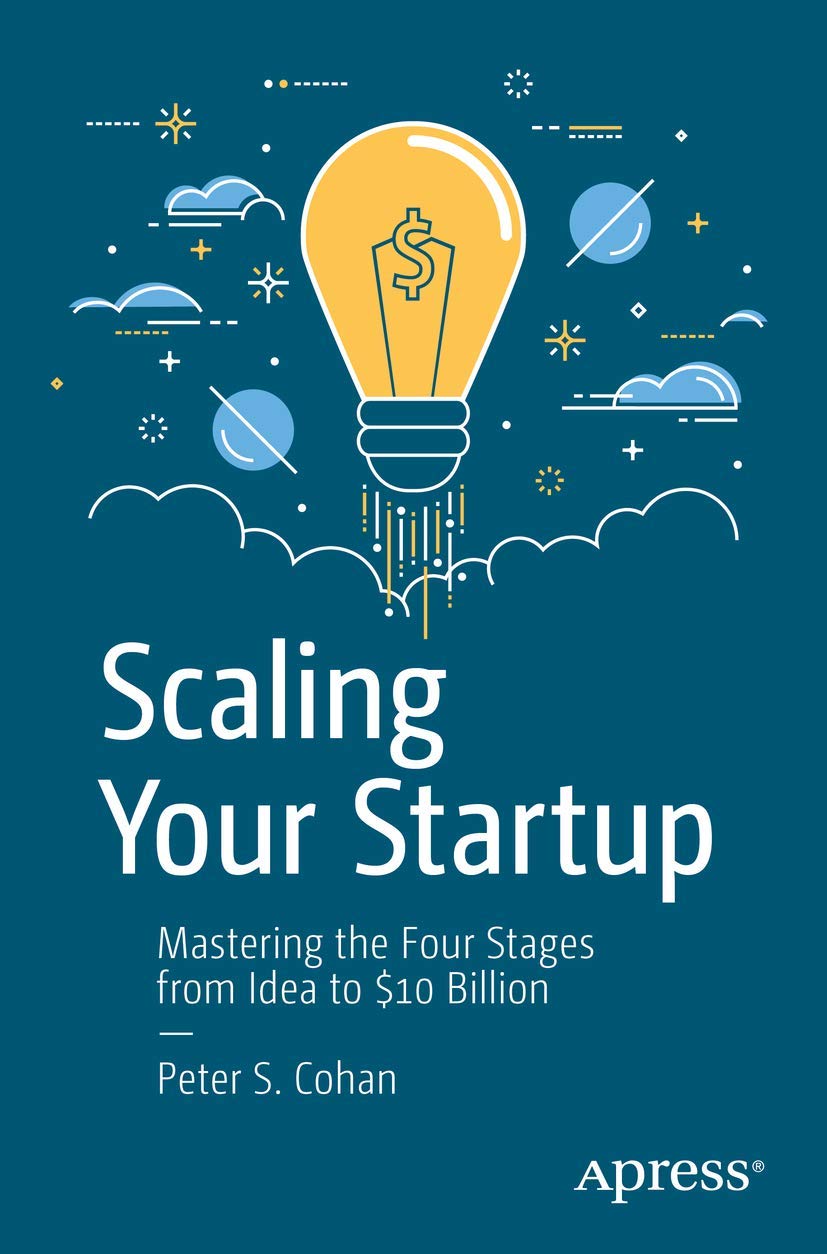 Scaling Your Startup: Mastering the Four Stages from Idea to $10 Billion book