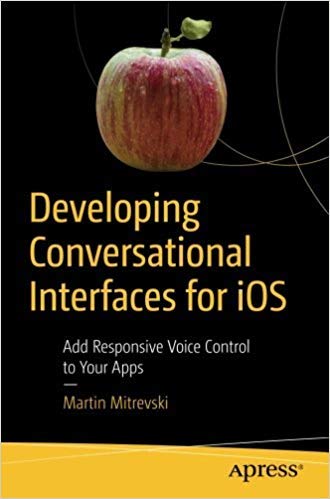 Developing Conversational Interfaces for iOS: Add Responsive Voice Control to Your Apps Books