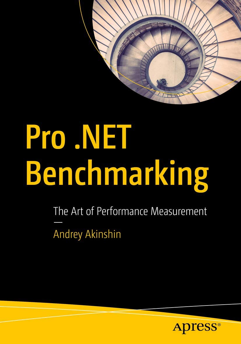 Pro .NET Benchmarking: The Art of Performance Measurement book