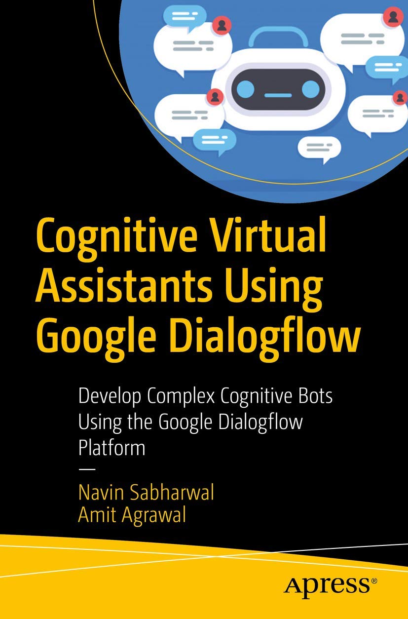 Cognitive Virtual Assistants Using Google Dialogflow book