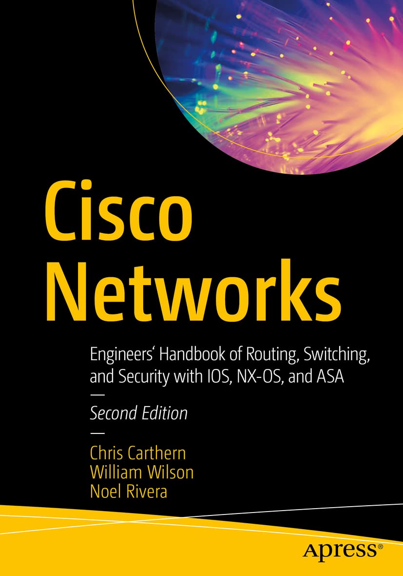 Cisco Networks: Engineers' Handbook of Routing, Switching, and Security with IOS, NX-OS, and ASA Computer Science