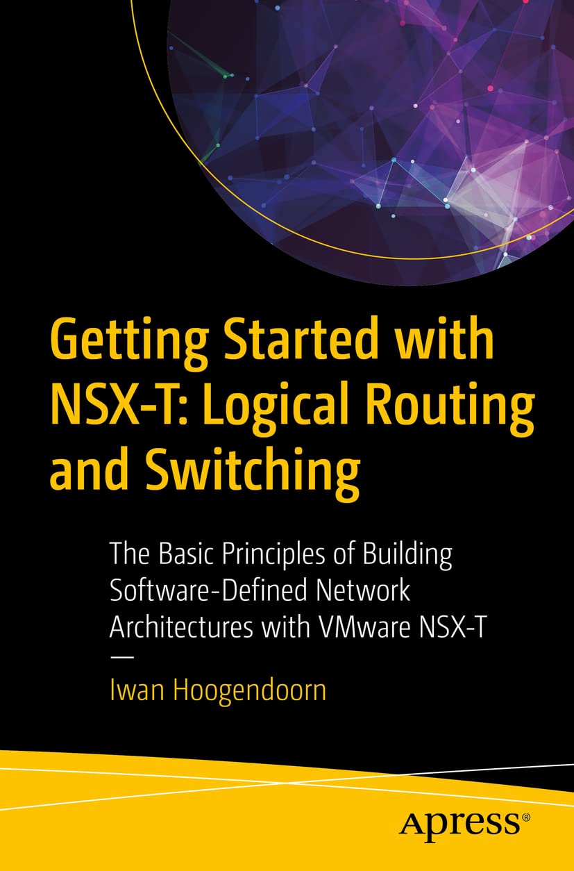 Getting Started with NSX-T: Logical Routing and Switching Computer Science