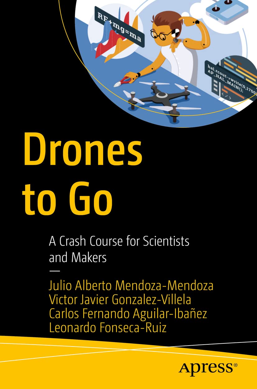 Drones to Go: A Crash Course for Scientists and Makers book
