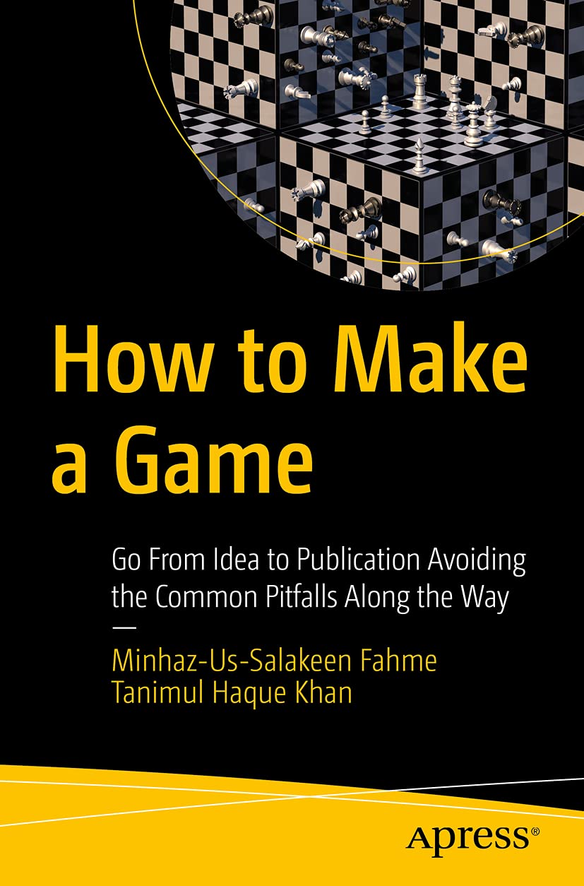 How to Make a Game: Go From Idea to Publication Avoiding the Common Pitfalls Along the Way Computer Science