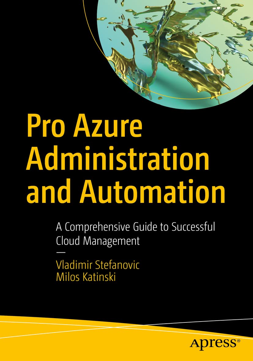 Pro Azure Administration and Automation: A Comprehensive Guide to Successful Cloud Management Computer Science