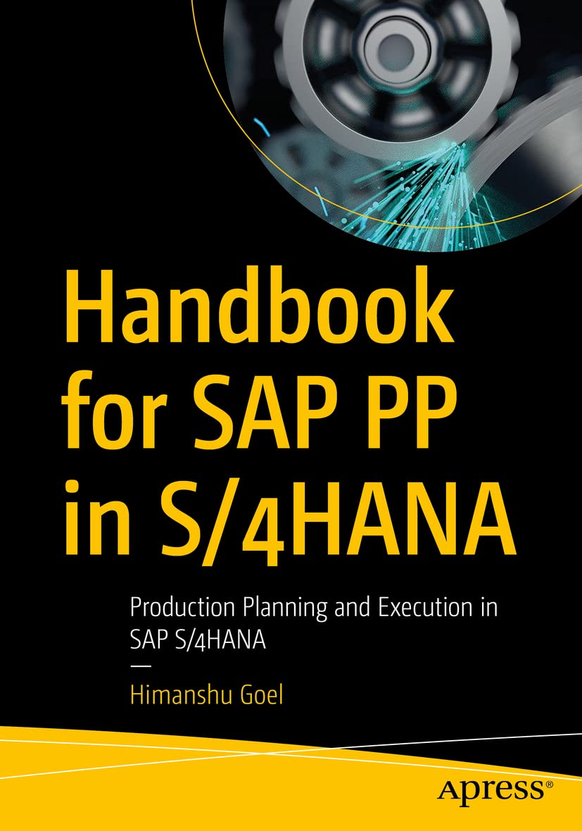 Handbook for SAP PP in S/4HANA: Production Planning and Execution in SAP S/4HANA book