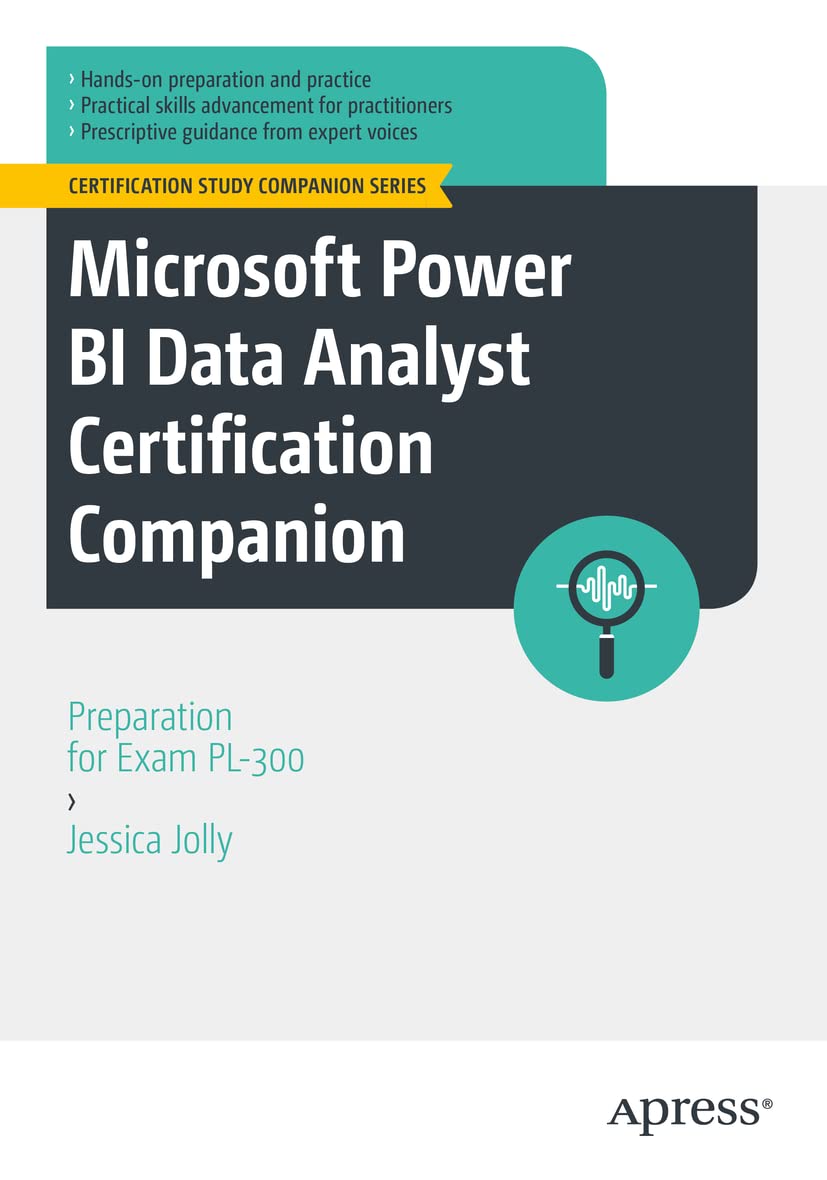 Microsoft Power BI Data Analyst Certification Companion: Preparation for Exam PL-300 (Certification Study Companion Series) Computer Science