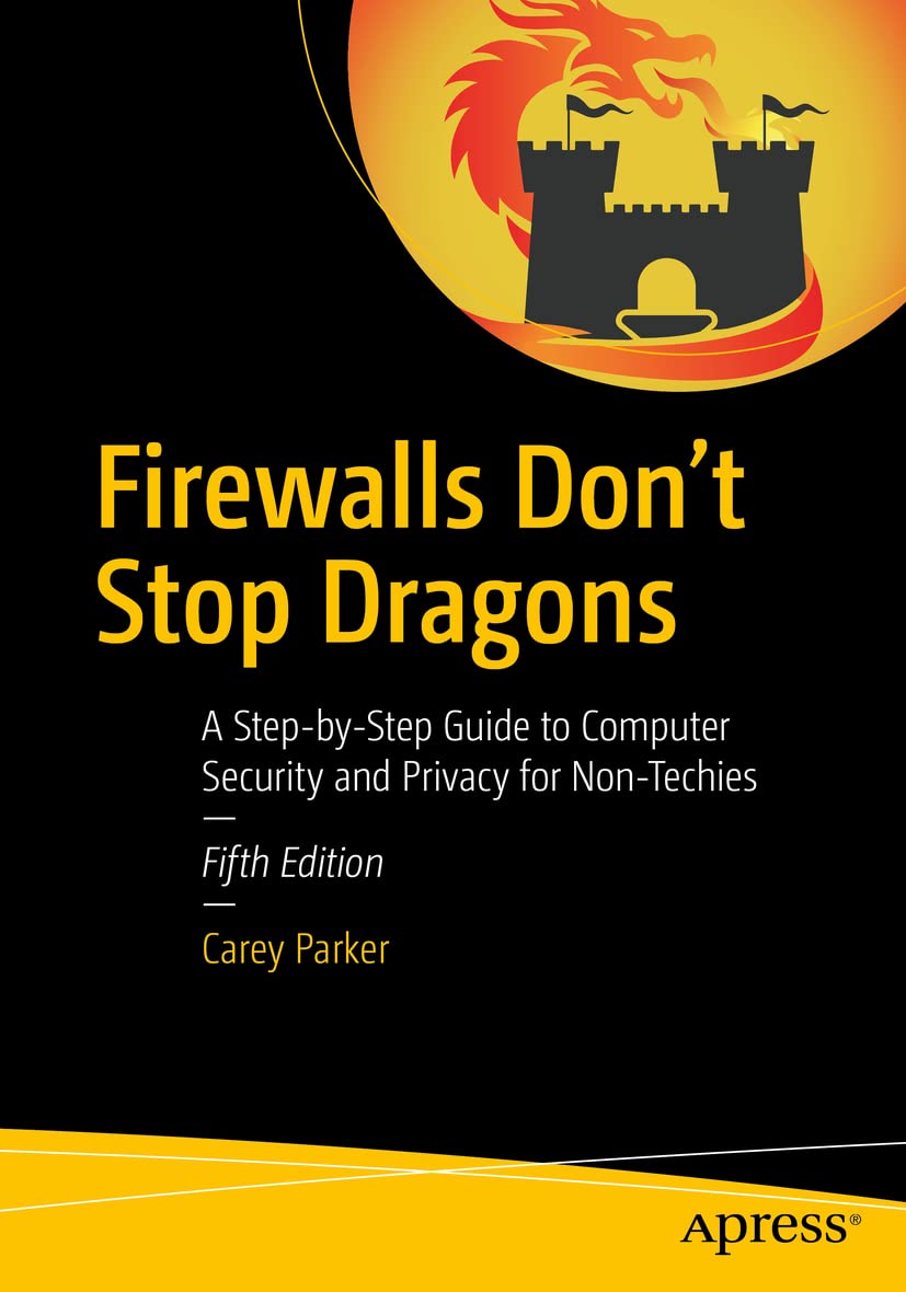 Firewalls Don't Stop Dragons: A Step-by-Step Guide to Computer Security and Privacy for Non-Techies Law