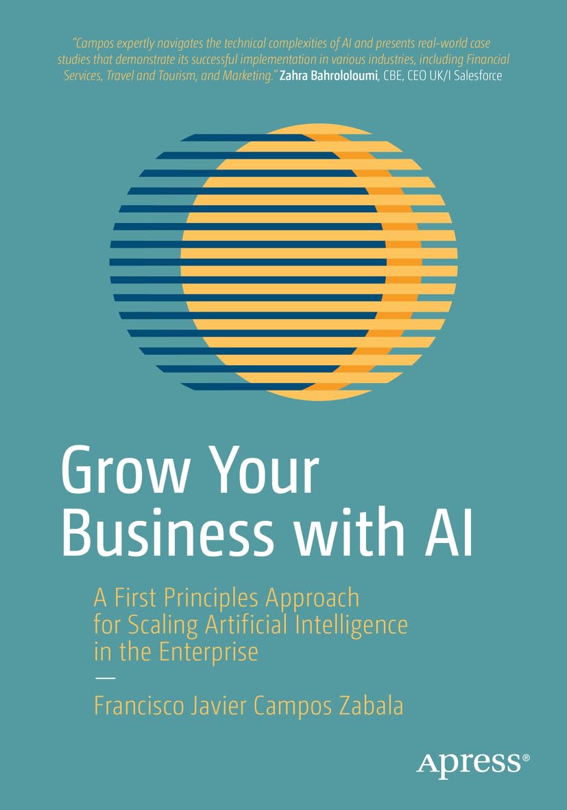 Grow Your Business with AI: A First Principles Approach for Scaling Artificial Intelligence in the Enterprise Law