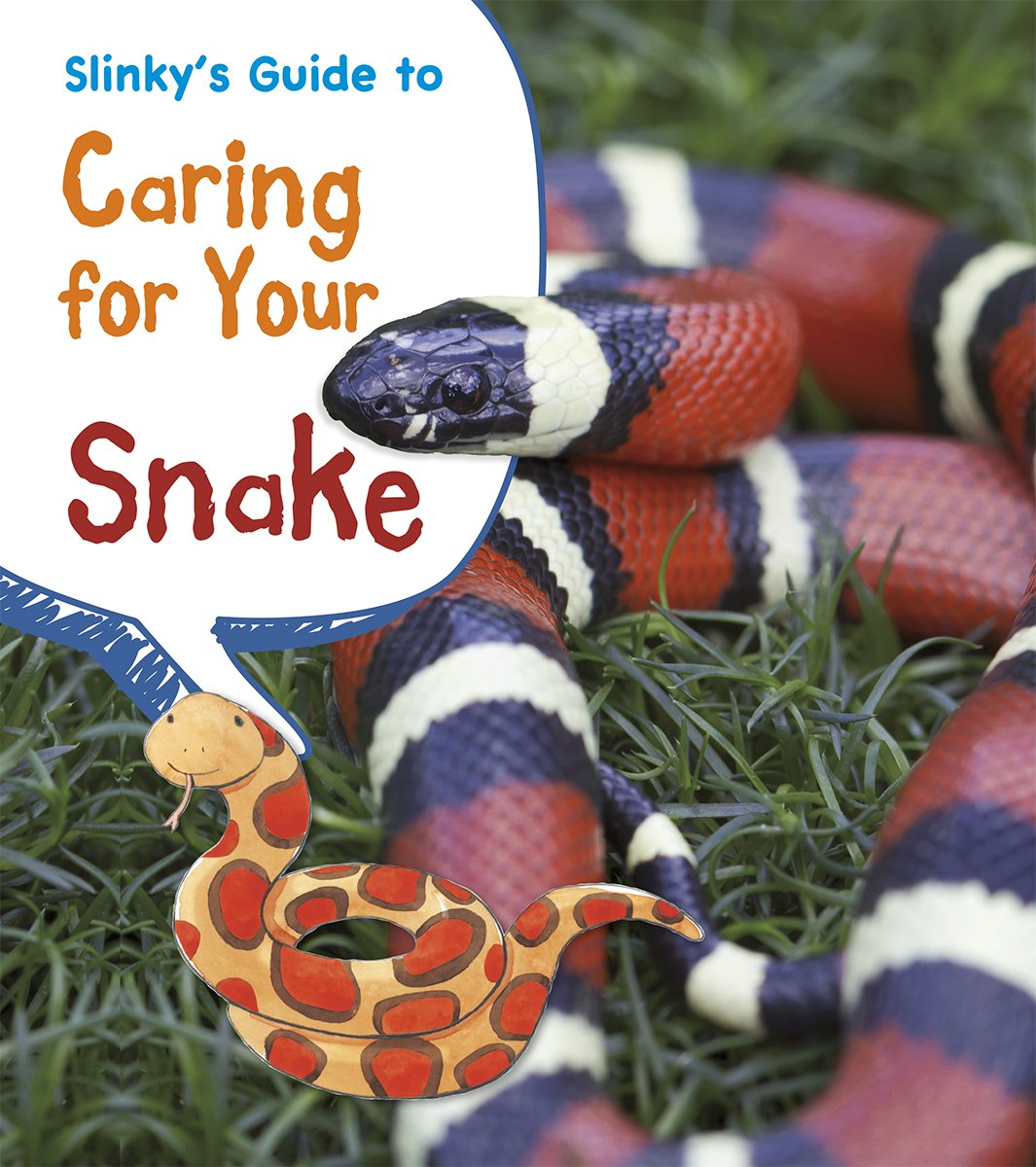 Slinky's Guide to Caring for Your Snake (Heinemann First Library: Pets' Guides) Non-fiction