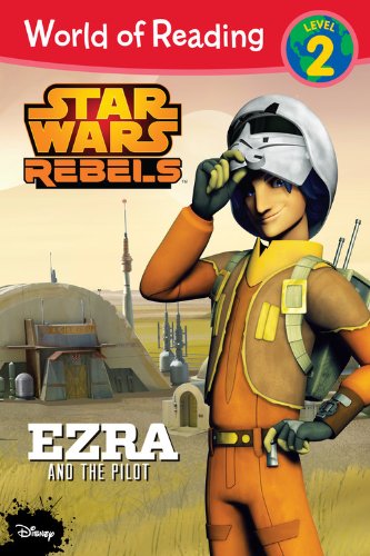 World of Reading Star Wars Rebels Ezra and the Pilot: Level 2 Novels & Short Stories