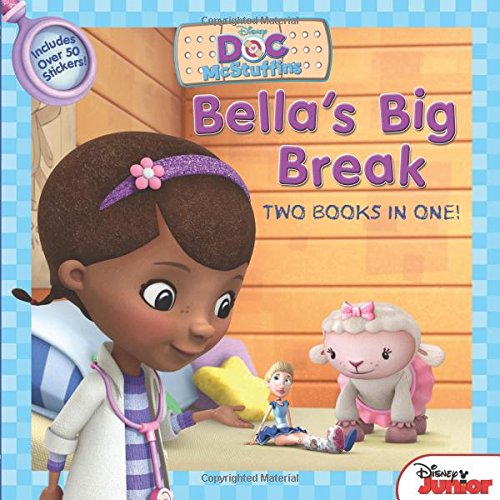 Doc McStuffins Awesome Guy to the Rescue! / Bella's Big Break: Two-Books-in-One Novels & Short Stories