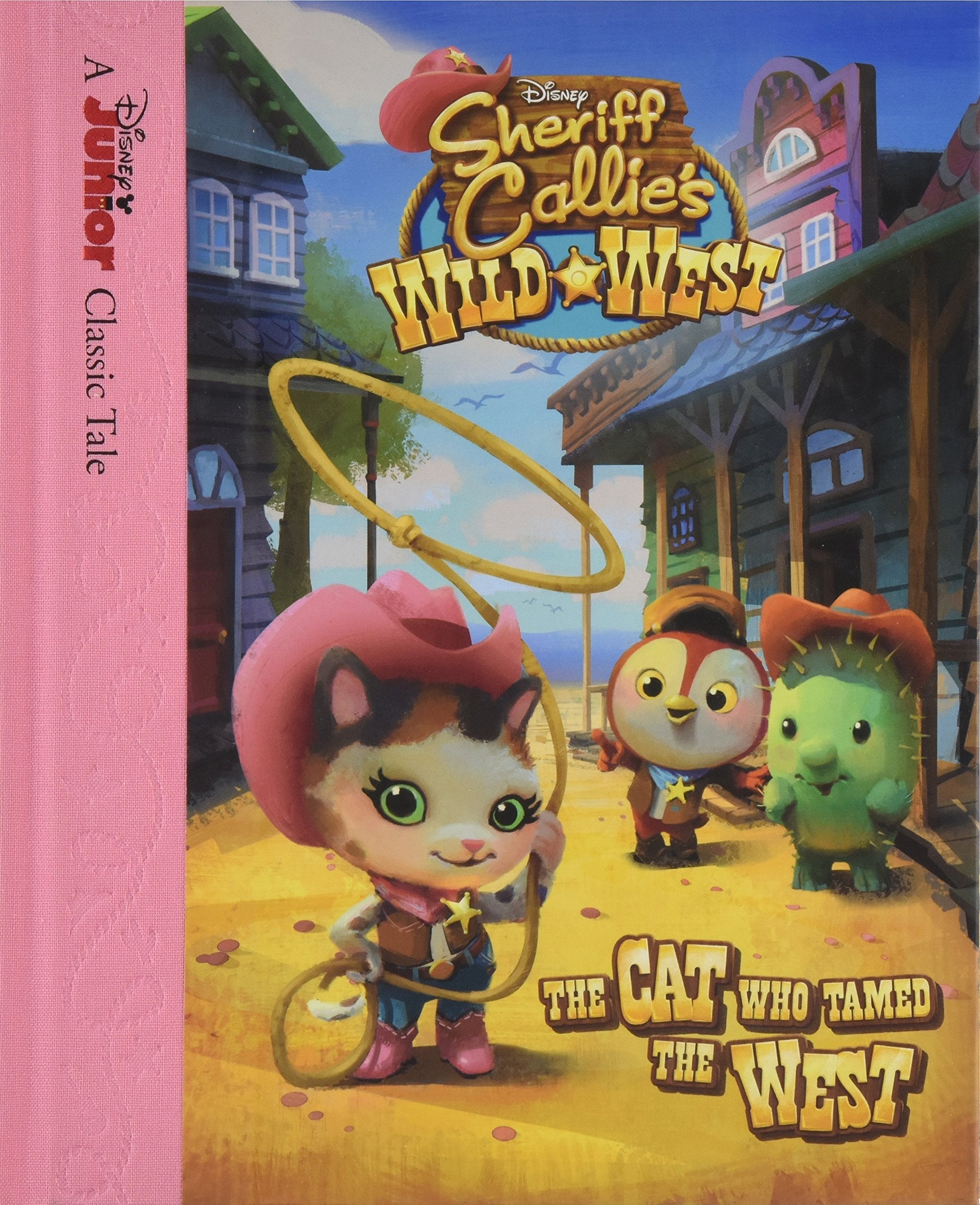 Sheriff Callie's Wild West The Cat Who Tamed the West (Sheriff Callie's Wild West / Disney Junior Classic Tale) Novels & Short Stories