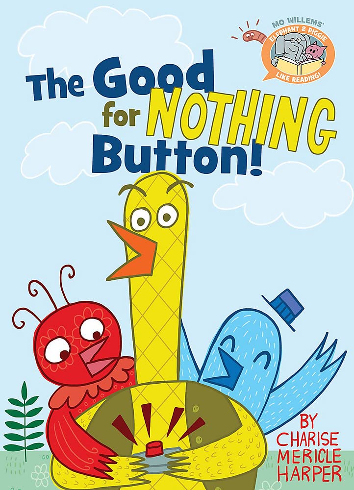 The Good for Nothing Button!: Star of the North Award Nominee (Minnesota), 2019, Chicago Public Library Best of the Best Books for Kids, 2017, NYC ... ... (Elephant & Piggie Like Reading!, Band 3) Non-fiction