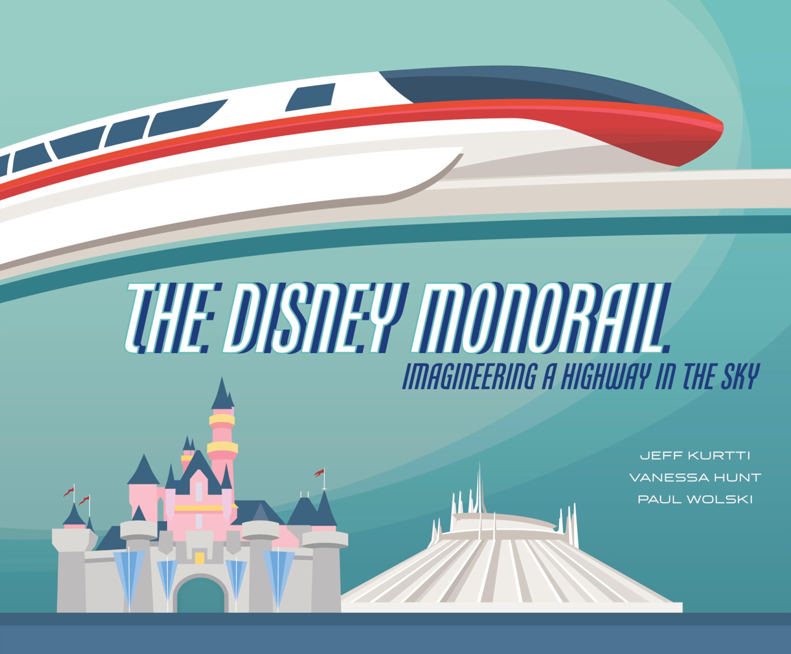 The Disney Monorail: Imagineering A Highway In The Sky (Disney Editions Deluxe) Social Sciences
