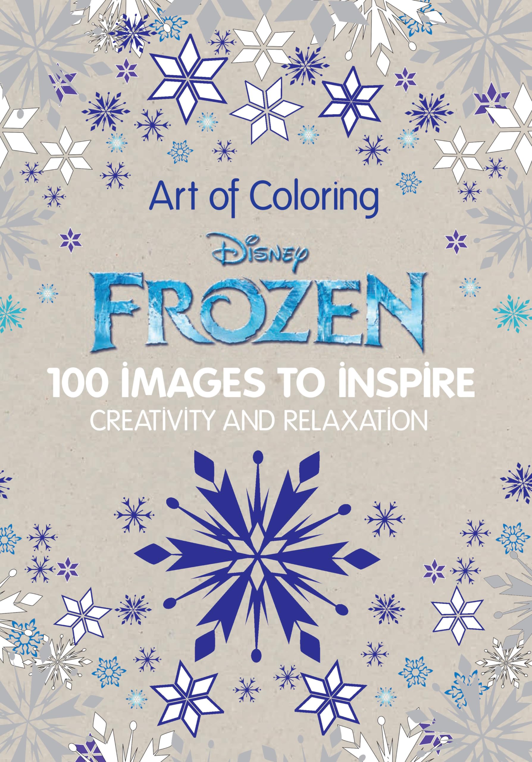 Art of Coloring Disney Frozen: 100 Images to Inspire Creativity and Relaxation Business, Finance & Career