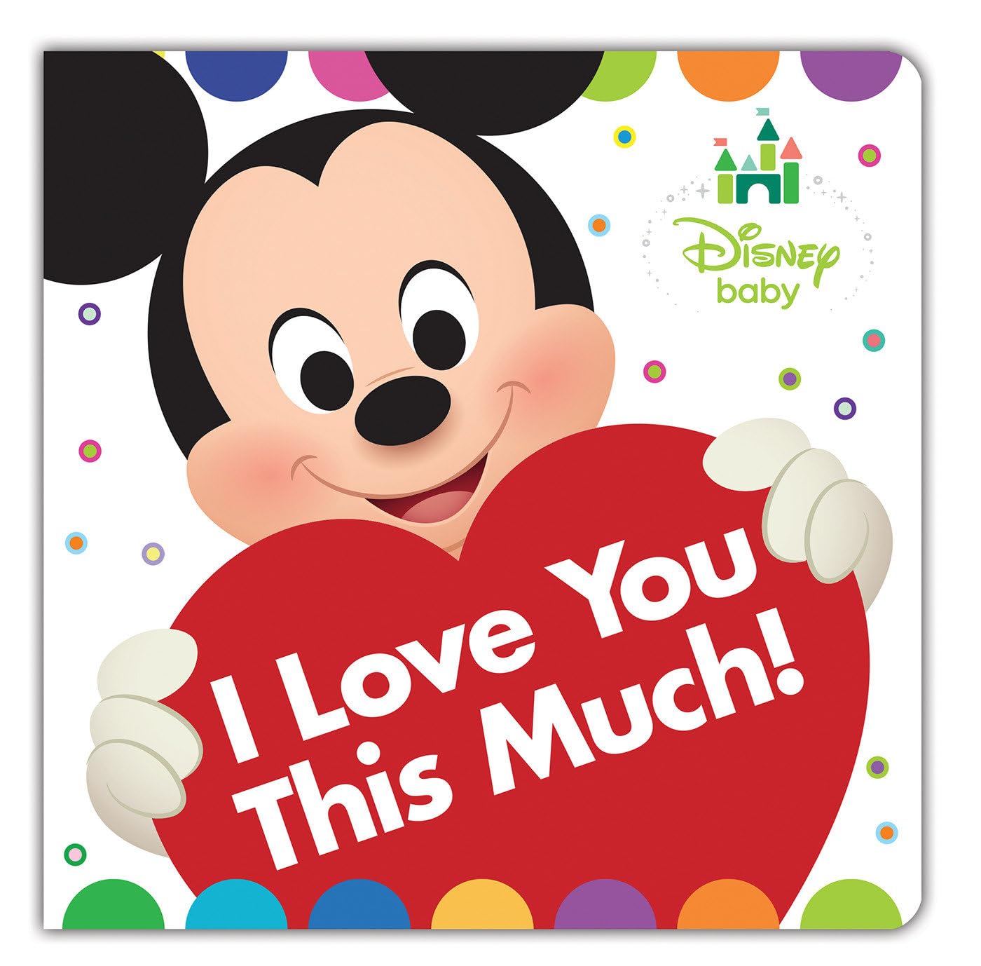 Disney Baby: I Love You This Much! Parents & Children
