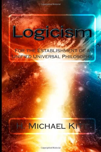 Logicism: For the Establishment of a Unified Universal Philosophy Philosophy