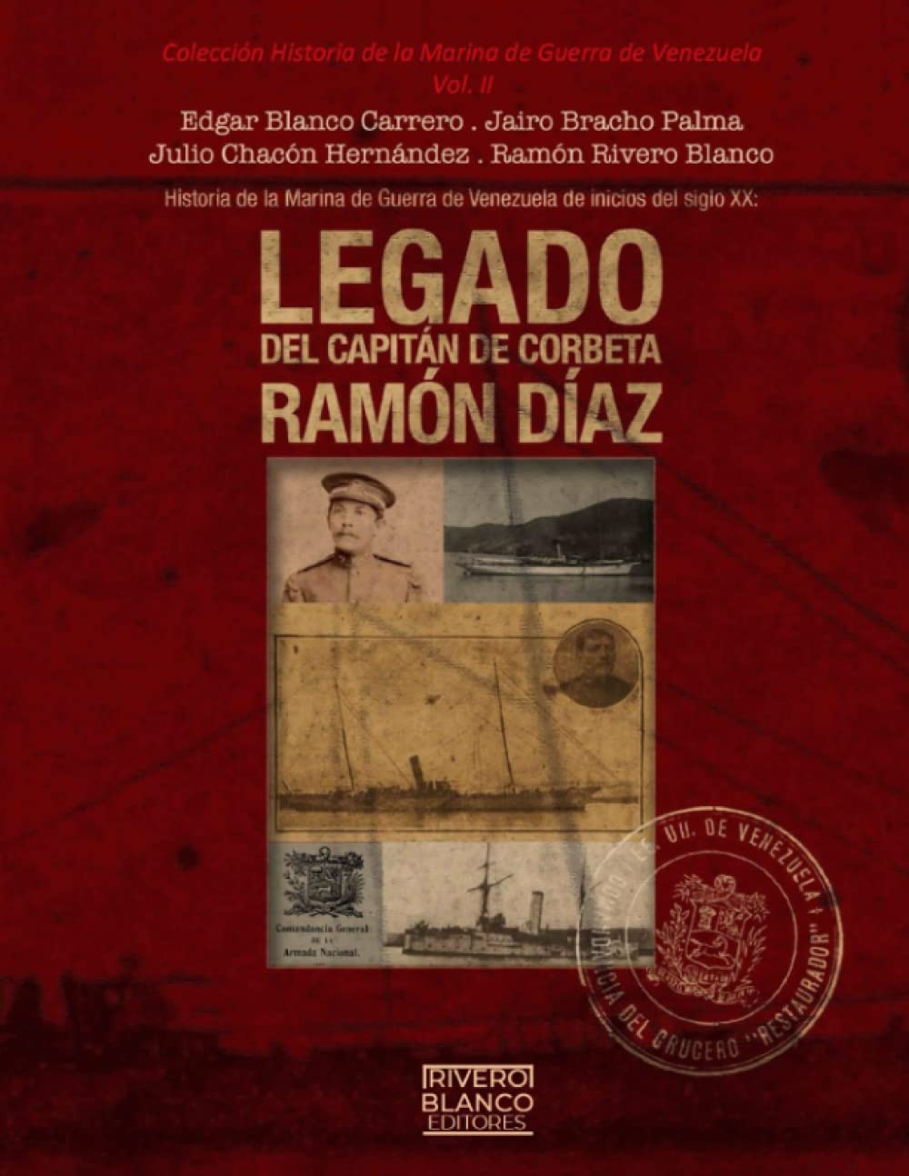 Legado del Capitan de Corbeta Ramon Diaz: Historia de la marina de guerra de Venezuela de inicios del siglo XX Politics & History