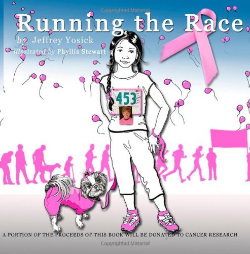 Running The Race: Helps Children Deal With A Family Member With Cancer By Running In A Race For The Cure Of Cancer Non-fiction