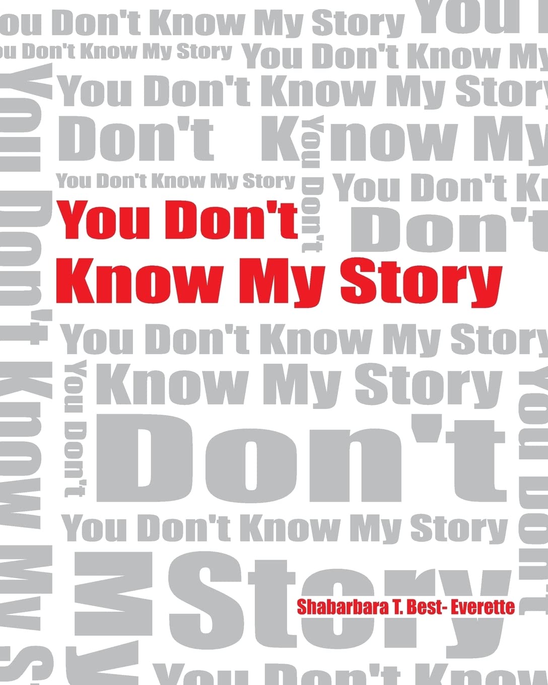 You Don't Know My Story (Revised) Poetry