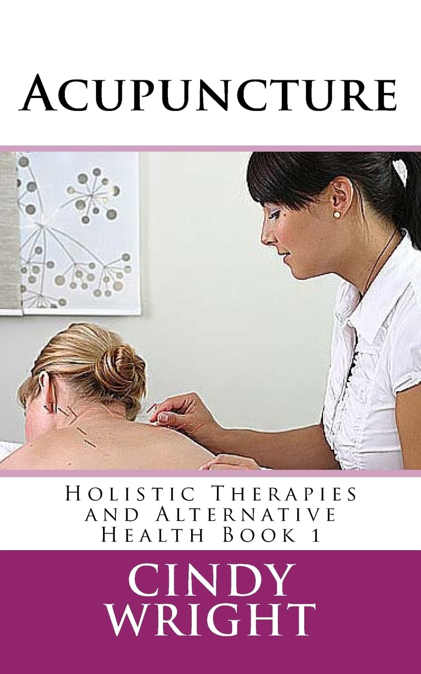 Acupuncture (Holistic Therapies and Alternative Health, Band 1) Health, Nutrition & Fitness