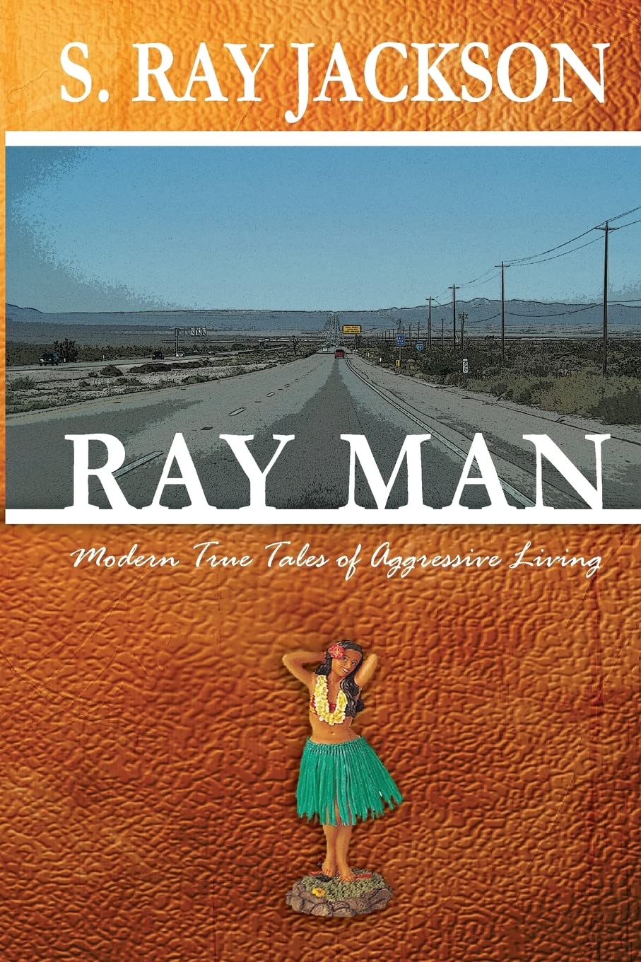 Ray Man: Modern True Tales of Aggressive Living Art & Literature