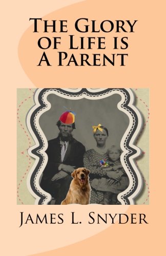 The Glory of Life is a Parent Parents & Children