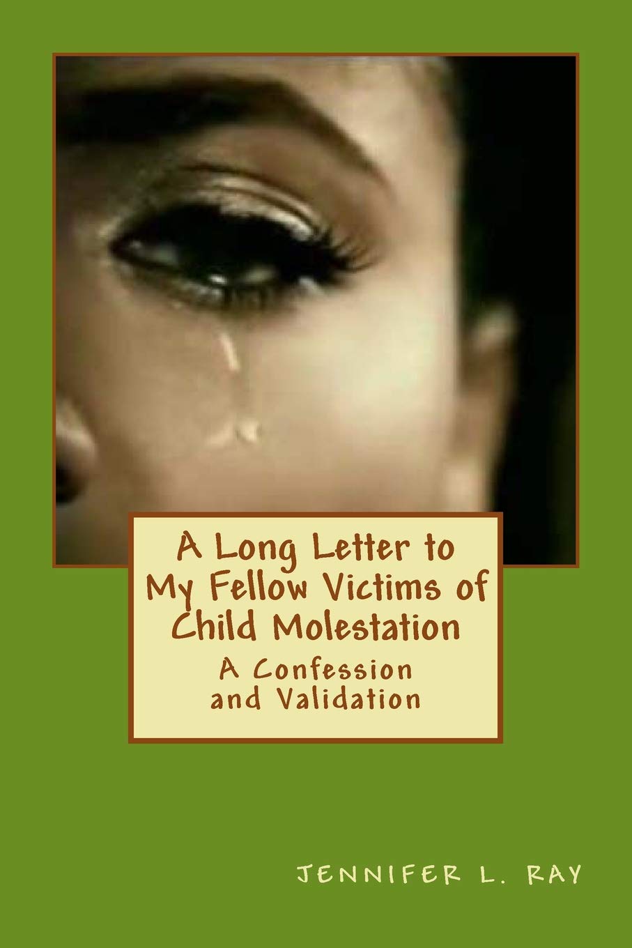 A Long Letter to My Fellow Victims of Child Molestation: A Confession and a Validation Psychology