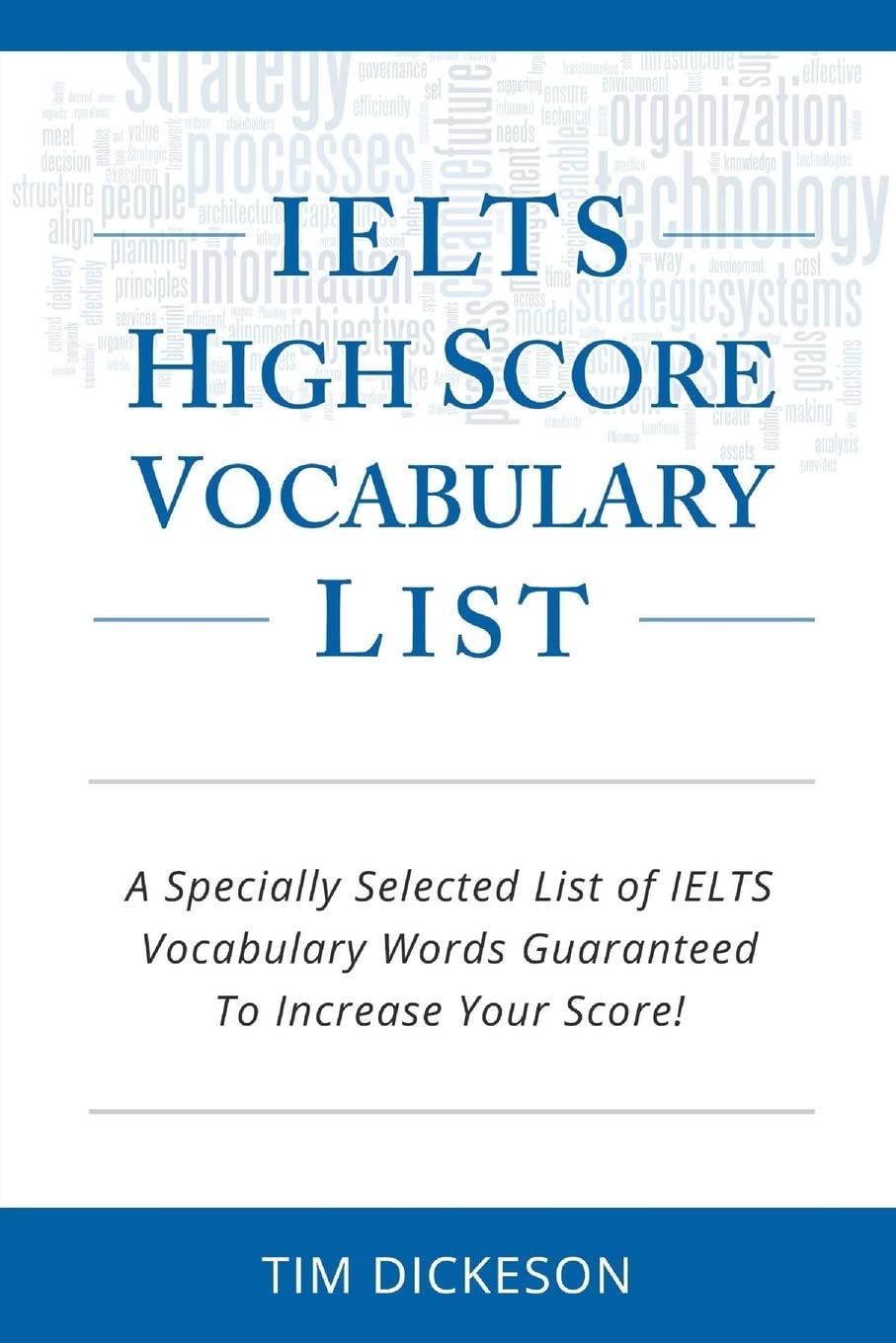 IELTS High Score Vocabulary List: A Specially Selected List of IELTS Vocabulary Words Guaranteed To Increase Your Score! Learning & Reference