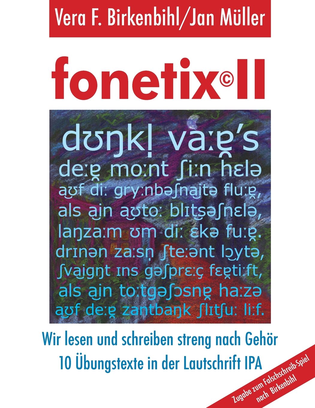 fonetix II: 10 Übungstexte zum Falschschreib-Spiel nach Birkenbihl in der Lautschrift IPA Study Guides