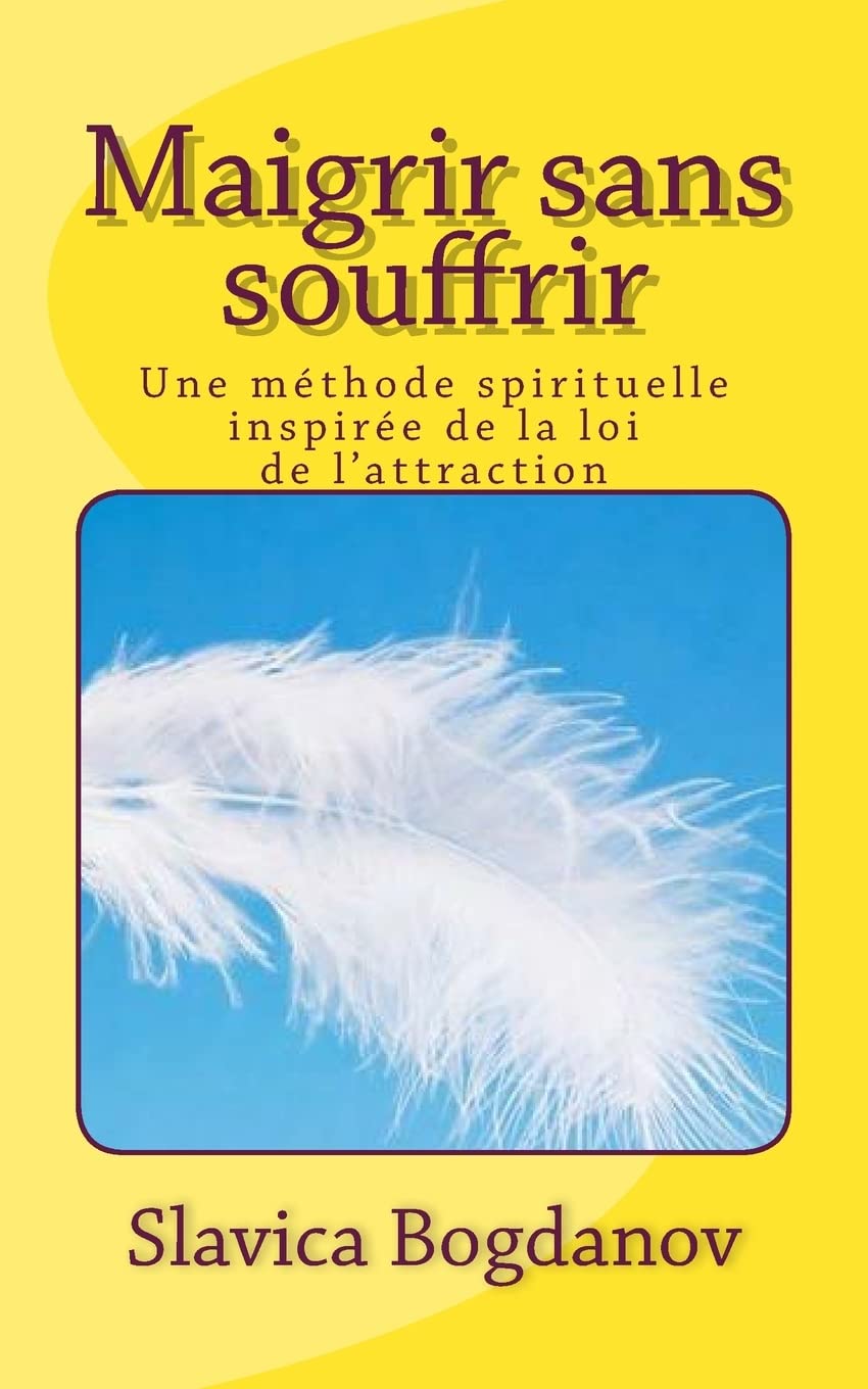 Maigrir sans souffrir: Une méthode spirituelle inspirée de la loi de l’attraction book