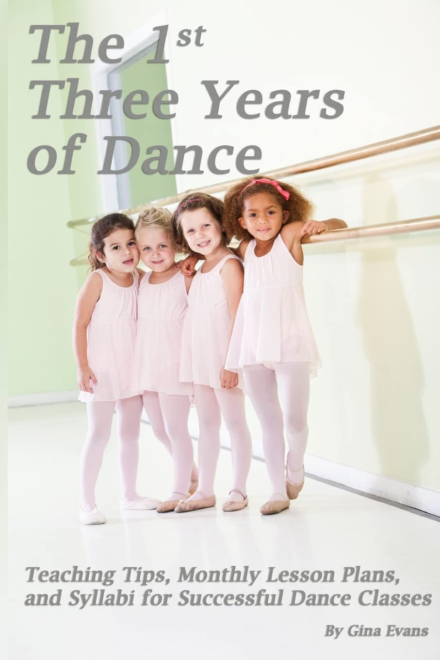 The 1st Three Years of Dance: Teaching Tips, Monthly Lesson Plans, and Syllabi for Successful Dance Classes Film, Art & Culture