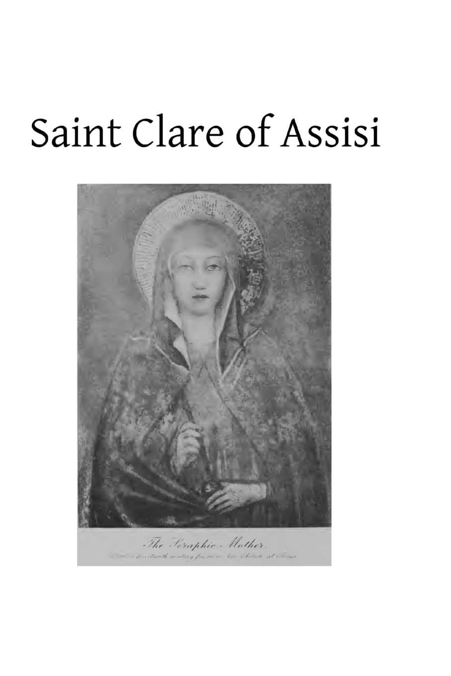 Saint Clare of Assisi: Her Life and Legislation Religion & Esotericism