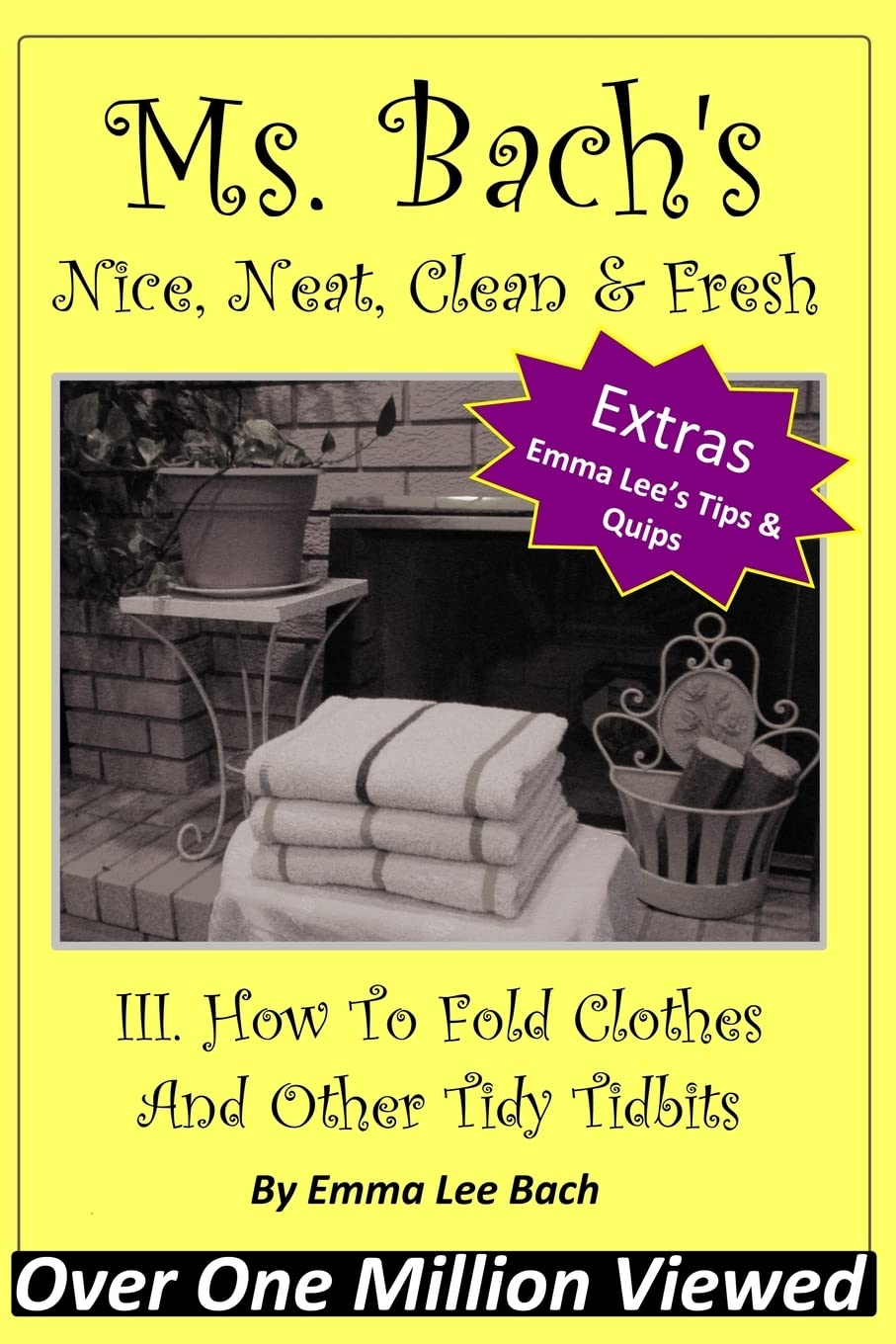 III. How To Fold Clothes And Other Tidy Tidbits (Ms. Bach's Nice, Neat, Clean & Fresh, Band 1) Hobbies & Crafts