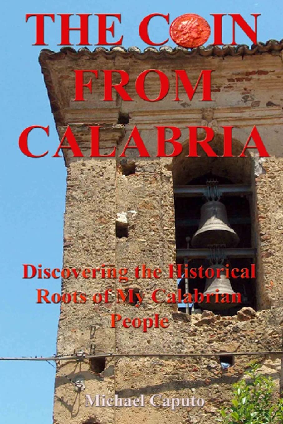 The Coin From Calabria: Discovering the Historical Roots of My Calabrian People Politics & History