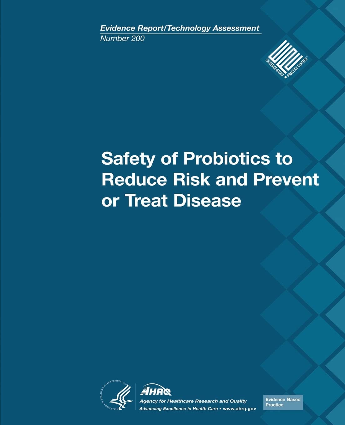 Safety of Probiotics to Reduce Risk and Prevent or Treat Disease: Evidence Report/Technology Assessment Number 200 Medicine