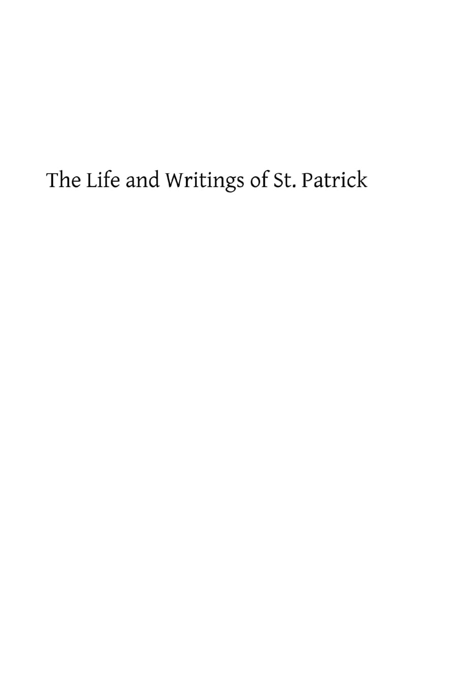 The Life and Writings of St. Patrick Religion & Esotericism