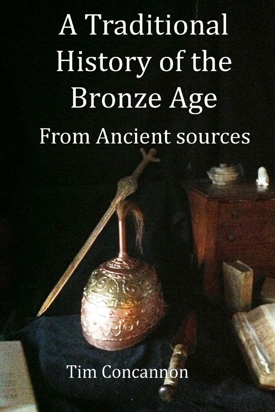 A Traditional History of the Bronze Age: From Traditional Sources (Traditional Histories) Politics & History