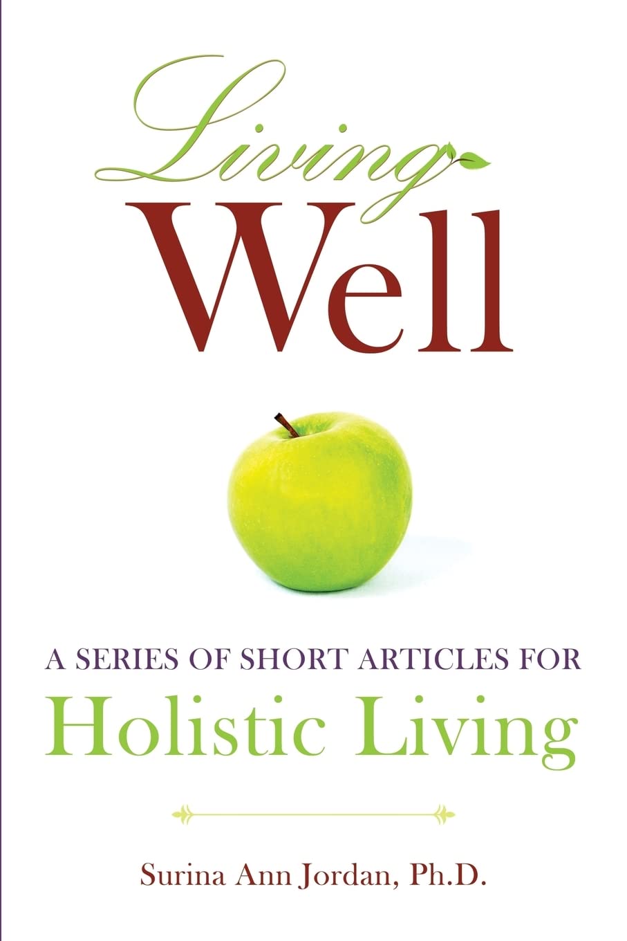 Living Well: A series of short articles for holistic living Health, Nutrition & Fitness