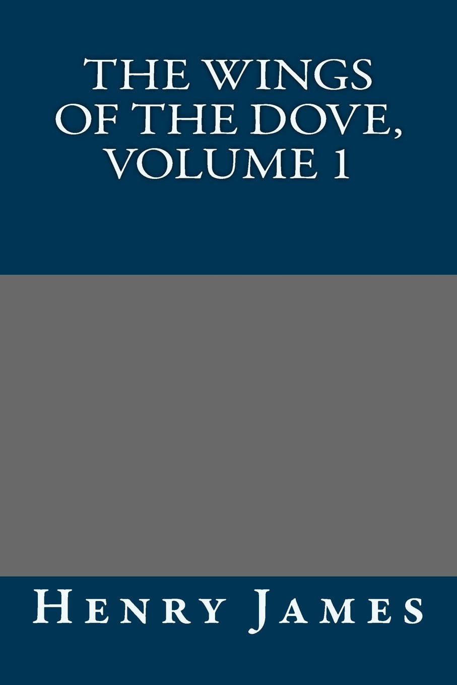 The Wings of the Dove, Volume 1 Classics