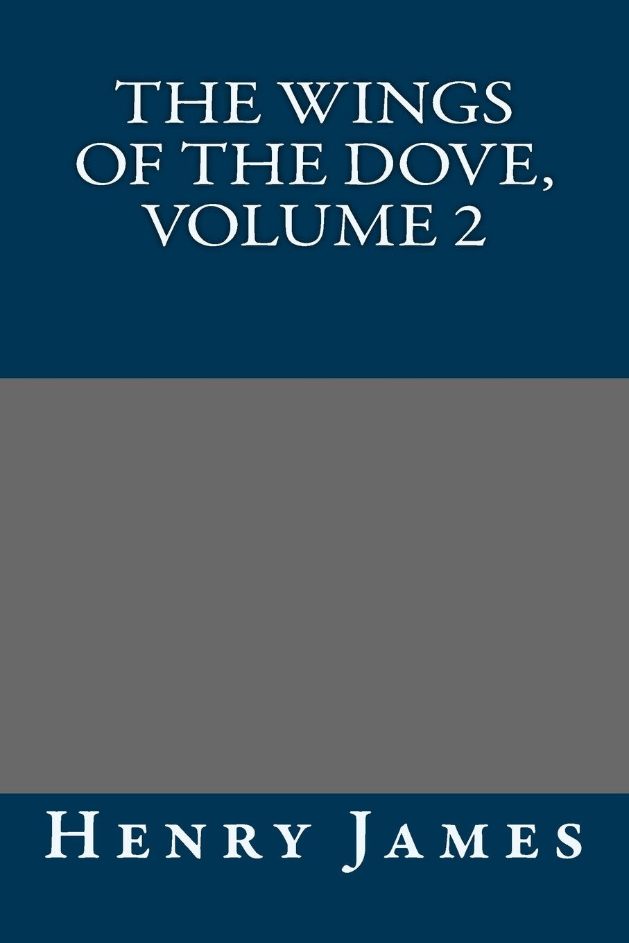 The Wings of the Dove, Volume 2 Classics