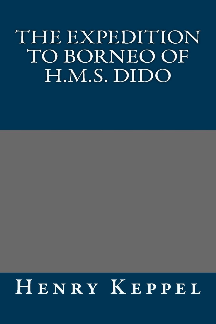 The Expedition to Borneo of H.M.S. Dido Classics
