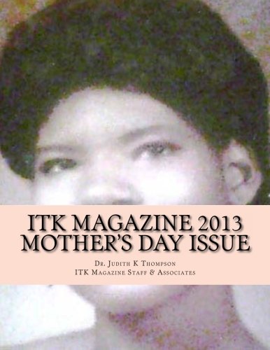 ITK Magazine 2013 Mother's day Issue: Mother's Day Issue Film, Art & Culture