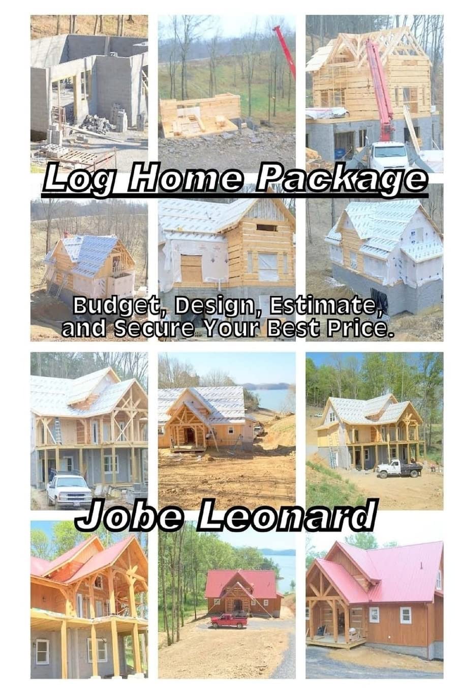 Log Home Package: Budget, Design, Estimate, and Secure Your Best Price Hobbies & Crafts