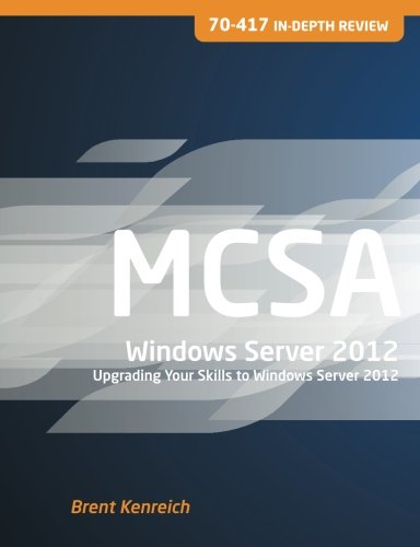 70-417 In-Depth Review: Upgrading your Skills to Windows Server 2012 Computer Science