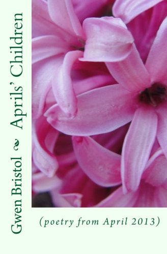 Aprils' Children: (a poetry chapbook) Poetry