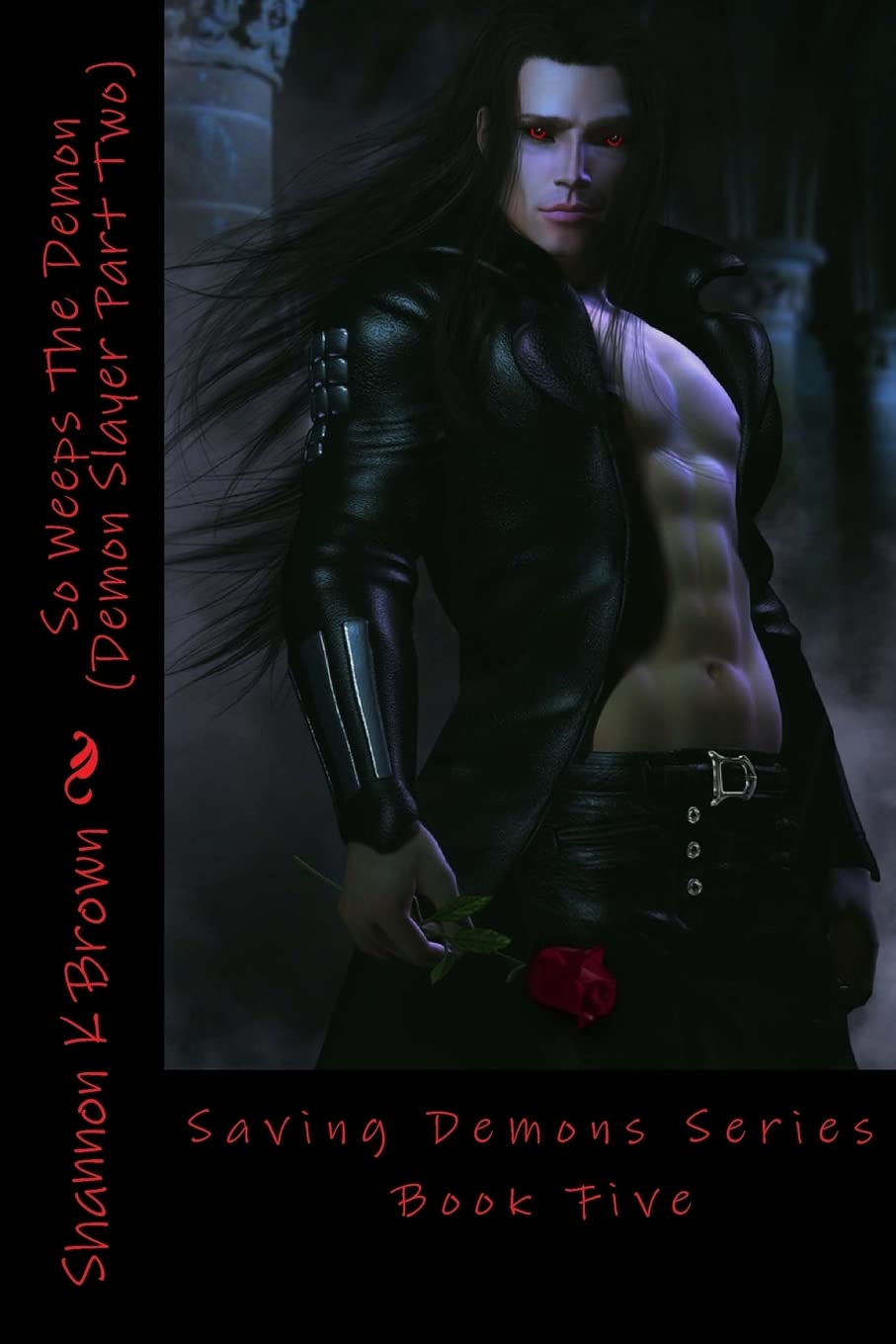 So Weeps The Demon (Demon Slayer Part Two): Saving Demons Series Book Five Urban Fantasy