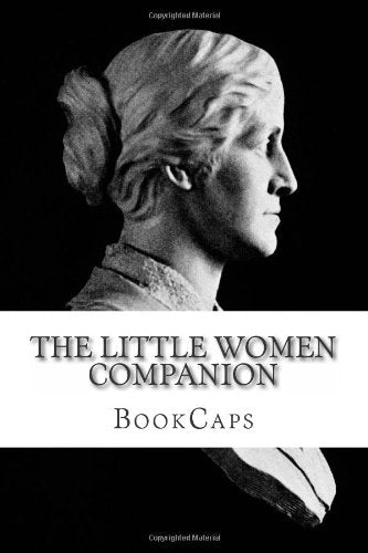 The Little Women Companion: Includes Study Guide, Historical Context, and Character Index Contemporary literature