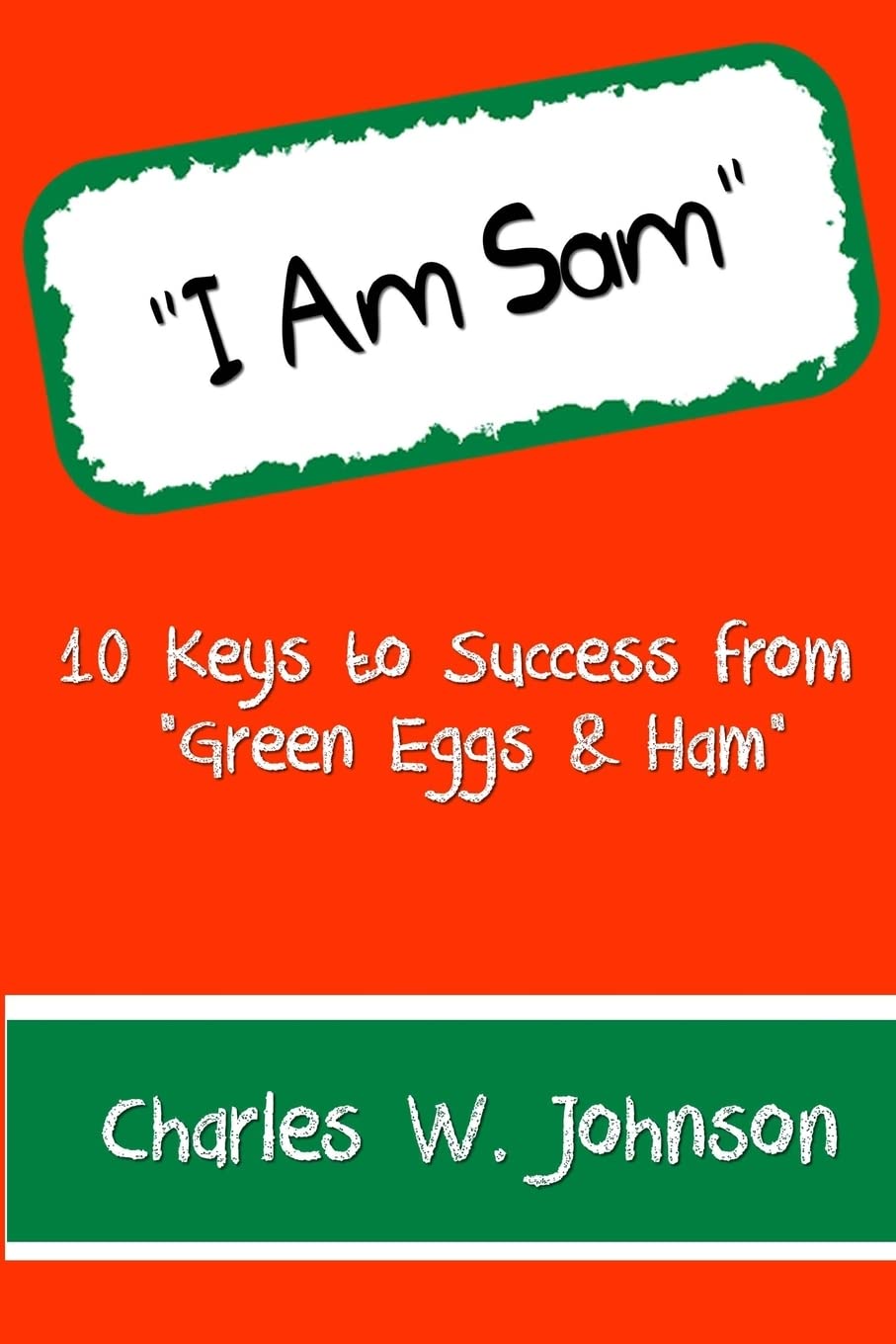 I Am Sam: 10 Keys to Success from “Green Eggs & Ham” Lifestyle
